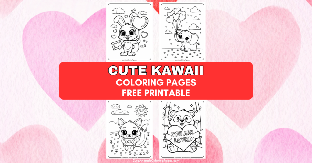 Cute kawaii coloring pages featuring animals with hearts and messages, labeled as free printable.