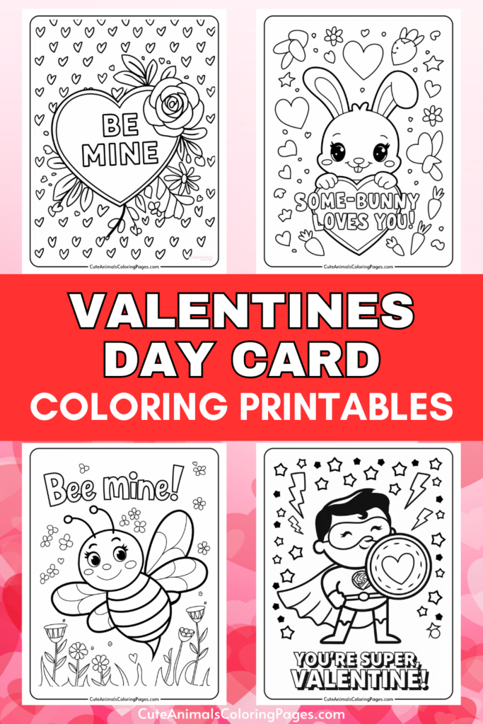 Valentine's Day card coloring printables with four designs: heart with flowers and "Be Mine" text, bunny with "Some-bunny Loves You" text, bee with "Bee Mine" text, and superhero character with "You're Super, Valentine!" text.