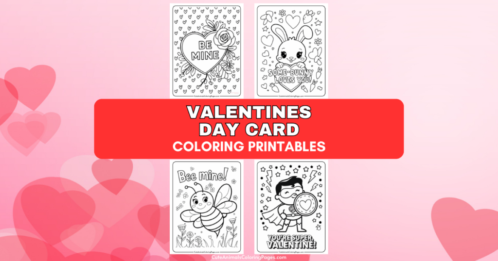 Valentine's Day card coloring printables with heart and cartoon designs, including bee, bunny, and superhero themes.