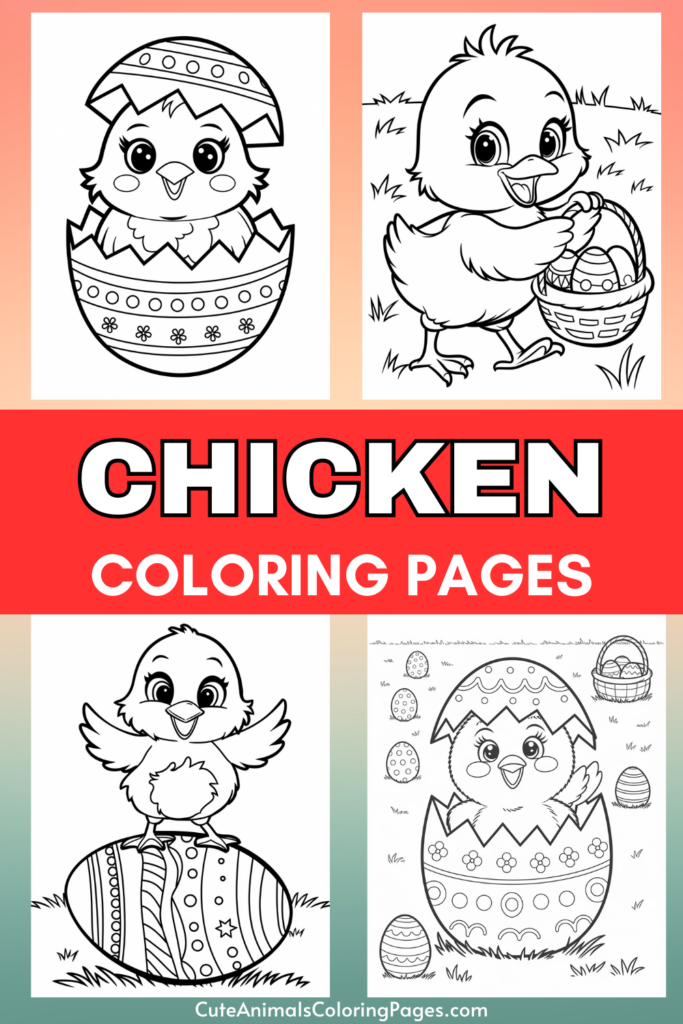 Chicken coloring pages with cute cartoon chicks in decorated eggs and settings.