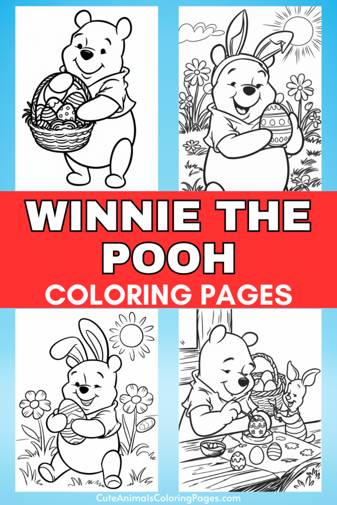 Winnie the Pooh-themed coloring pages with Pooh holding Easter eggs and wearing bunny ears, surrounded by floral scenes.